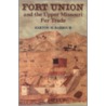 Fort Union and the Upper Missouri Fur Trade door Barton H. Barbour