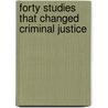 Forty Studies That Changed Criminal Justice door John Wooldredge