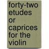 Forty-Two Etudes Or Caprices For The Violin door Kreutzer Rodolphe