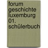 Forum Geschichte Luxemburg 01. Schülerbuch by Unknown