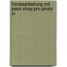 Fotobearbeitung Mit Paint Shop Pro Photo Xi door Ralph Altmann