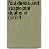 Foul Deeds And Suspicious Deaths In Cardiff door Mark Isaacs