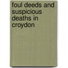 Foul Deeds And Suspicious Deaths In Croydon by Caroline Maxton