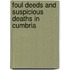 Foul Deeds And Suspicious Deaths In Cumbria