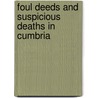 Foul Deeds And Suspicious Deaths In Cumbria door Nicholas Corder