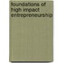 Foundations Of High Impact Entrepreneurship