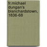 Fr.Michael Dungan's Blanchardstown, 1836-68 by Elizabeth Cronin