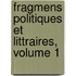 Fragmens Politiques Et Littraires, Volume 1