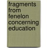 Fragments From Fenelon Concerning Education door Meindl Flori
