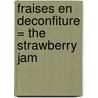 Fraises En Deconfiture = The Strawberry Jam door Robert McConnell