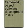 Framework Based Software Development in C++ door Gregory F. Rogers