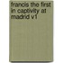Francis The First In Captivity At Madrid V1