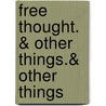 Free Thought. & Other Things.& Other Things door Jinny Snow