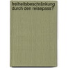 Freiheitsbeschränkung durch den Reisepass? door Mareike Altmann