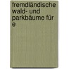 Fremdländische Wald- Und Parkbäume Für E by Heinrich Mayr