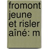 Fromont Jeune Et Risler Aîné: M door Alphonse Daudet