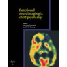 Functional Neuroimaging In Child Psychiatry by Monique Ernst