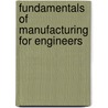 Fundamentals Of Manufacturing For Engineers door T. Frederick Waters