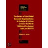 Future Of The Global Economic Organizations by John W. Head