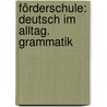 Förderschule: Deutsch im Alltag. Grammatik by Rainer Löser