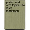 Garden And Farm Topics / By Peter Henderson by Peter Henderson
