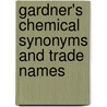 Gardner's Chemical Synonyms And Trade Names door William Gardner