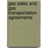 Gas Sales And Gas Transportation Agreements by Professor Peter Roberts