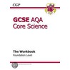 Gcse Core Science Aqa Workbook - Foundation door Richards Parsons