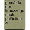 Gemälde Der Kreuzzüge Nach Palästina Zur door Johann Christian Ludwig Haken