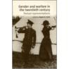 Gender And Warfare In The Twentieth Century door Angela K. Smith