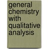 General Chemistry With Qualitative Analysis by Thomas Robinson