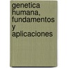 Genetica Humana, Fundamentos y Aplicaciones by A.J. Solari