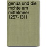 Genua Und Die McHte Am Mittelmeer 1257-1311 by Georg Caro