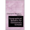 Geographical Readers For Elementary Schools door Charlotte Maria Shaw Mason