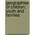 Geographies Of Children, Youth And Families