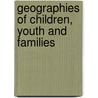 Geographies Of Children, Youth And Families door Louise Holt
