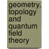 Geometry, Topology And Quantum Field Theory