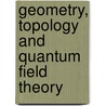 Geometry, Topology And Quantum Field Theory by Pratul Bandyopadhyay