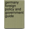 Germany Foreign Policy and Government Guide door Onbekend