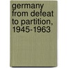 Germany From Defeat To Partition, 1945-1963 door Dg Williamson