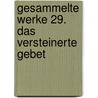Gesammelte Werke 29. Das versteinerte Gebet by Karl May