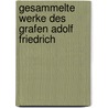 Gesammelte Werke Des Grafen Adolf Friedrich by Adolf Friedrich von Schack