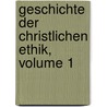 Geschichte Der Christlichen Ethik, Volume 1 by Wilhelm Gass