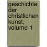 Geschichte Der Christlichen Kunst, Volume 1 by Joseph Sauer