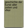 Geschichte Der Kunst Aller Zeiten Und Vlker door Karl Woermann