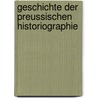 Geschichte Der Preussischen Historiographie door Max Pollux Toeppen