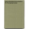 Gesundheitskommunikation im Therapieprozess door Andrea Dehn-Hindenberg