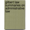 Gilbert Law Summaries on Administrative Law door Michael Asimow