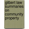 Gilbert Law Summaries on Community Property door Jr. Reppy William A.