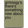 Girlology's There's Something New About You by Patricia Hutchison